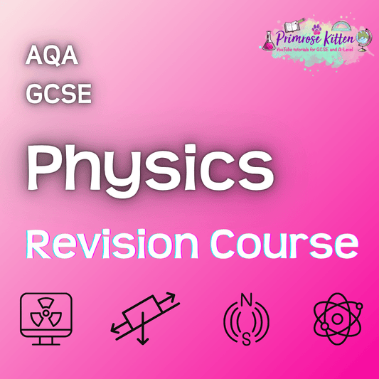 AQA GCSE Physics | Full Revision Course - Primrose Kitten