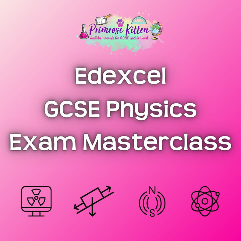 Edexcel GCSE Physics Exam Masterclass - Primrose Kitten