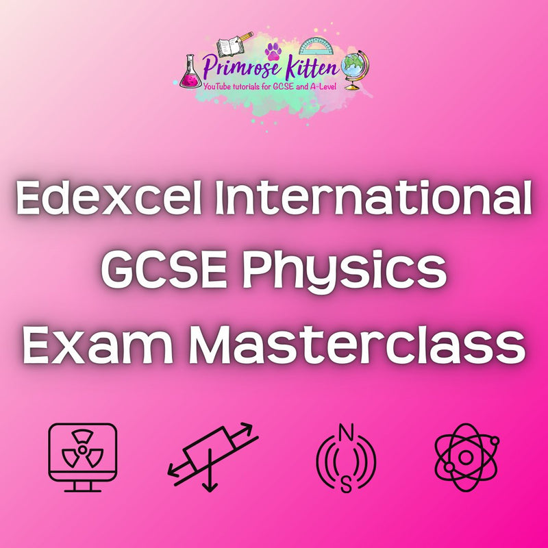 Edexcel International GCSE Physics Exam Masterclass - Primrose Kitten