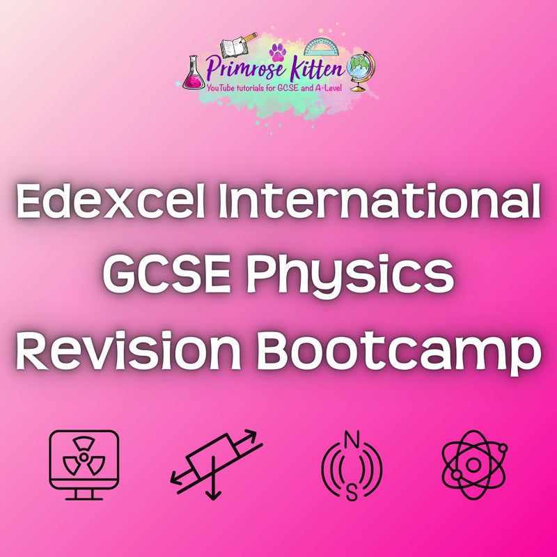 Edexcel International GCSE Physics Revision Bootcamp - Primrose Kitten